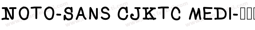 Noto-Sans CJKtc medi字体转换